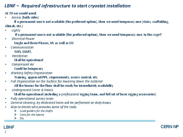 LBNF – Required infrastructure to start cryostat installation At T 0 we would need: