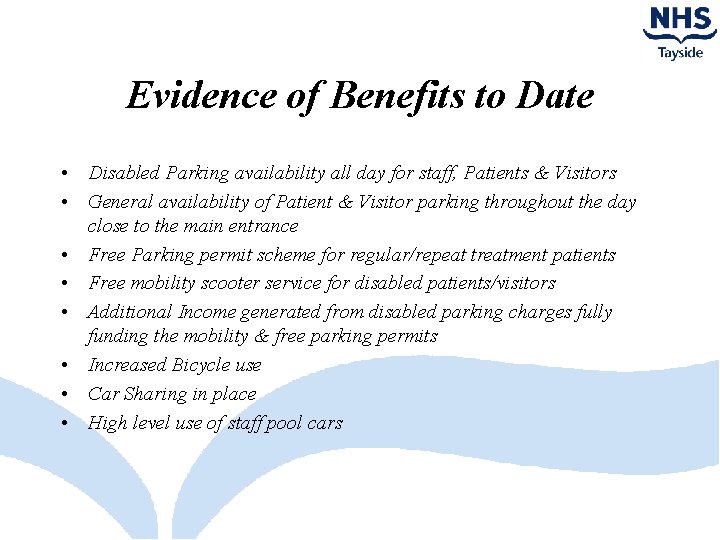 Evidence of Benefits to Date • Disabled Parking availability all day for staff, Patients