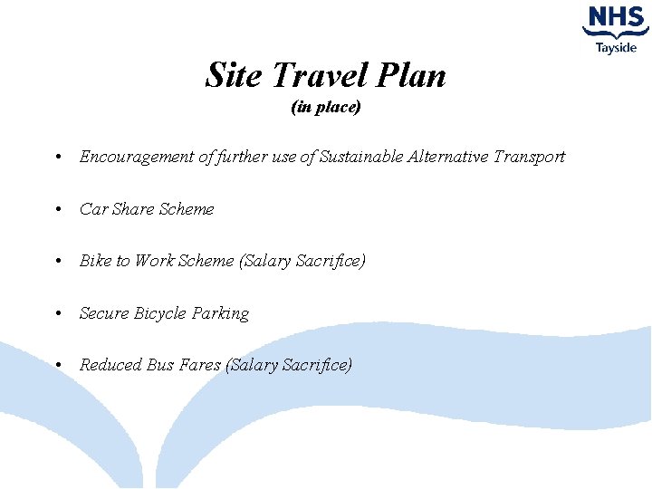 Site Travel Plan (in place) • Encouragement of further use of Sustainable Alternative Transport