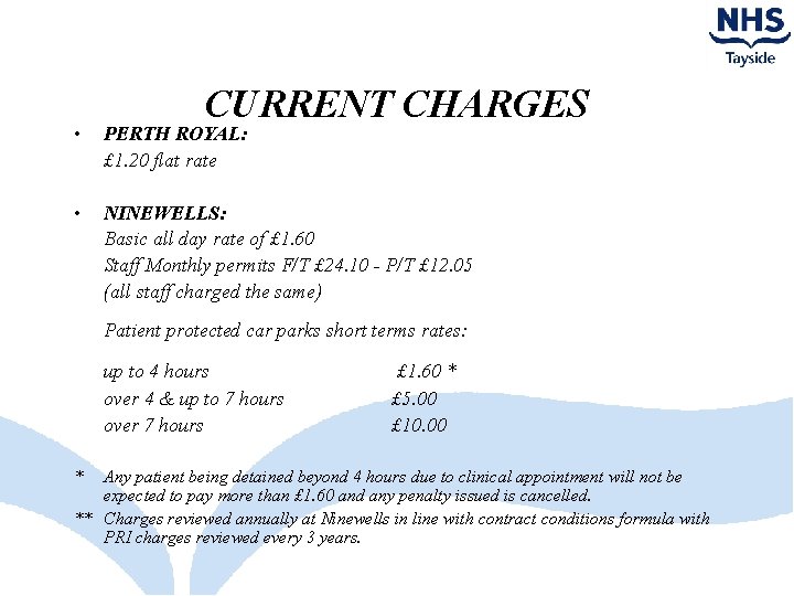 CURRENT CHARGES • PERTH ROYAL: £ 1. 20 flat rate • NINEWELLS: Basic all