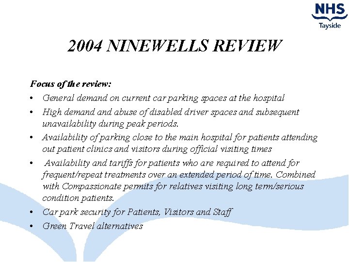 2004 NINEWELLS REVIEW Focus of the review: • General demand on current car parking