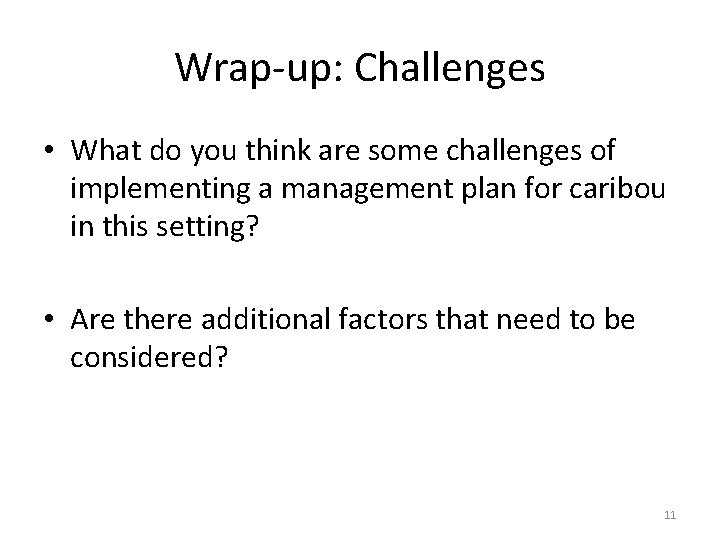 Wrap-up: Challenges • What do you think are some challenges of implementing a management