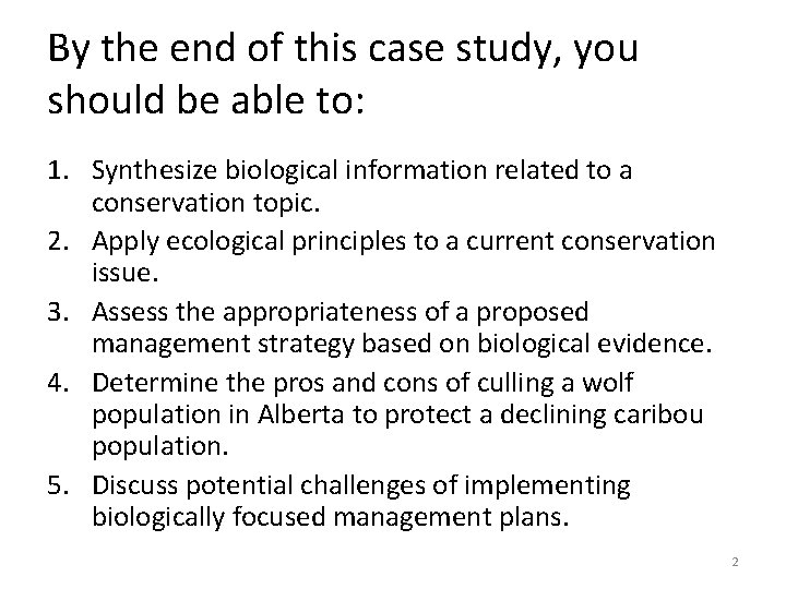 By the end of this case study, you should be able to: 1. Synthesize