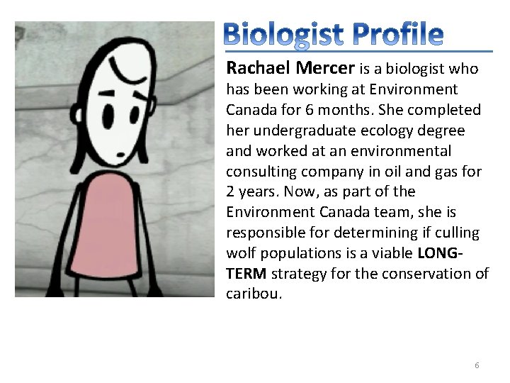 Rachael Mercer is a biologist who has been working at Environment Canada for 6