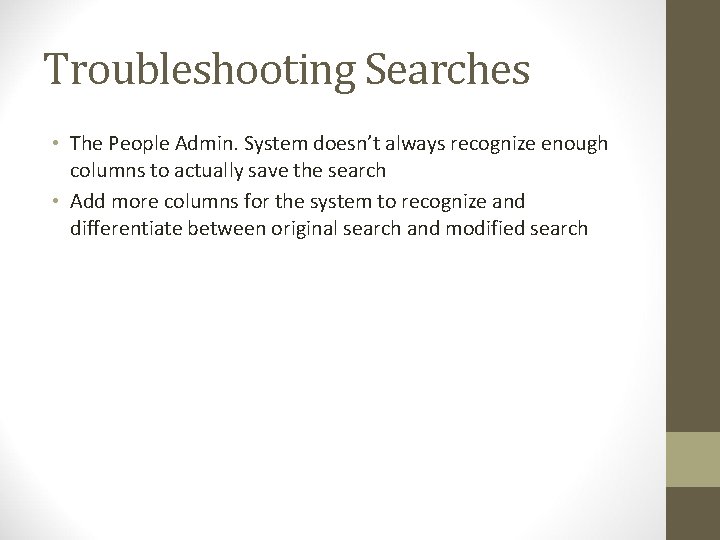 Troubleshooting Searches • The People Admin. System doesn’t always recognize enough columns to actually