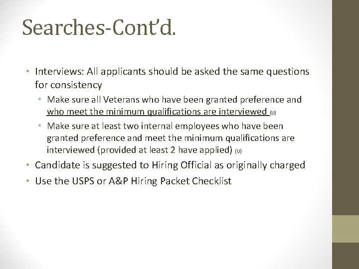 Searches-Cont’d. • Interviews: All applicants should be asked the same questions for consistency •