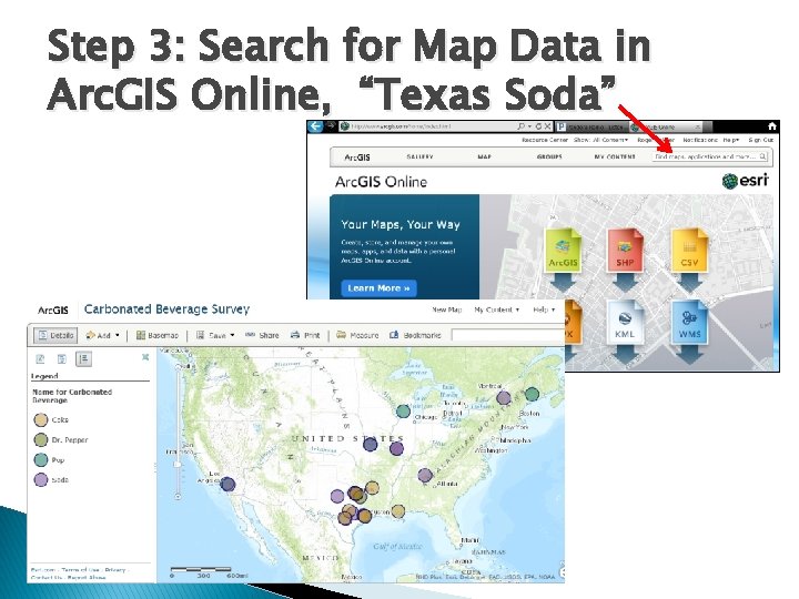 Step 3: Search for Map Data in Arc. GIS Online, “Texas Soda” 