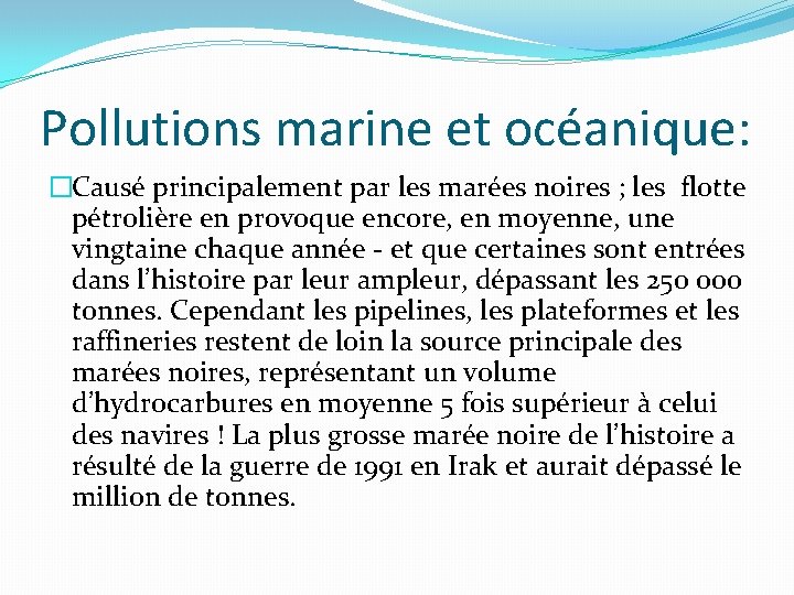 Pollutions marine et océanique: �Causé principalement par les marées noires ; les flotte pétrolière