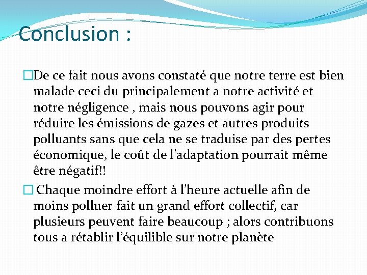Conclusion : �De ce fait nous avons constaté que notre terre est bien malade