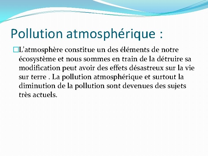 Pollution atmosphérique : �L’atmosphère constitue un des éléments de notre écosystème et nous sommes