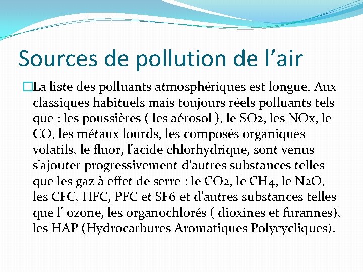 Sources de pollution de l’air �La liste des polluants atmosphériques est longue. Aux classiques