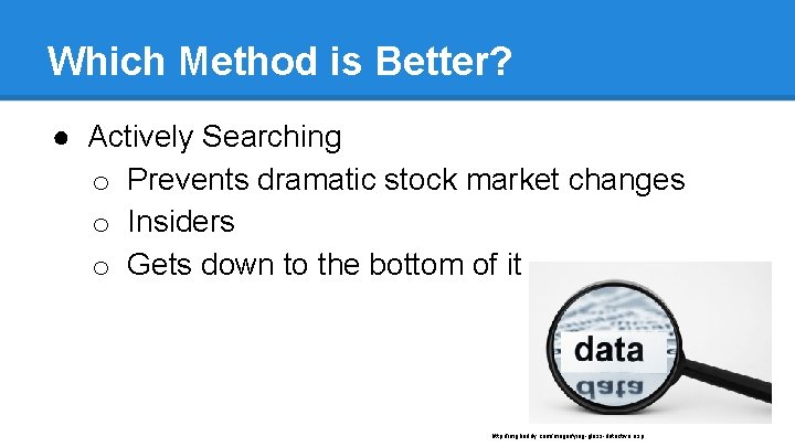 Which Method is Better? ● Actively Searching o Prevents dramatic stock market changes o