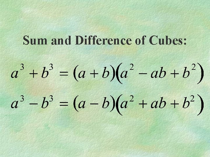 Sum and Difference of Cubes: 