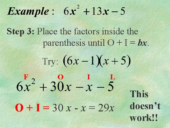 Step 3: Place the factors inside the parenthesis until O + I = bx.