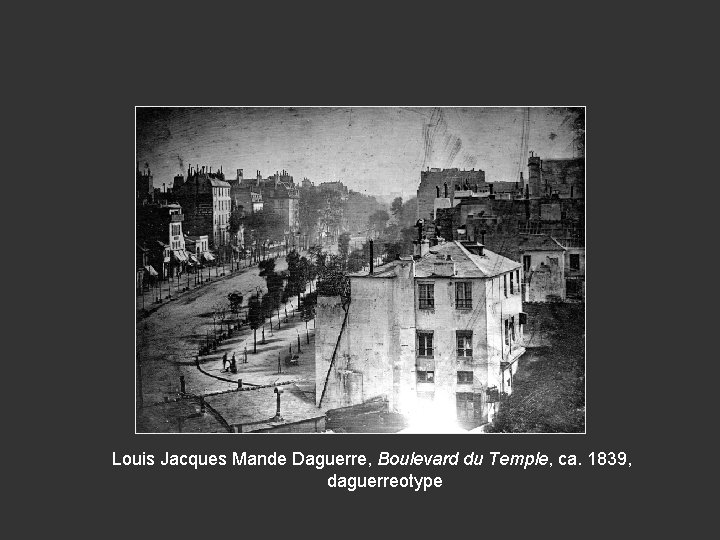 Louis Jacques Mande Daguerre, Boulevard du Temple, ca. 1839, daguerreotype 