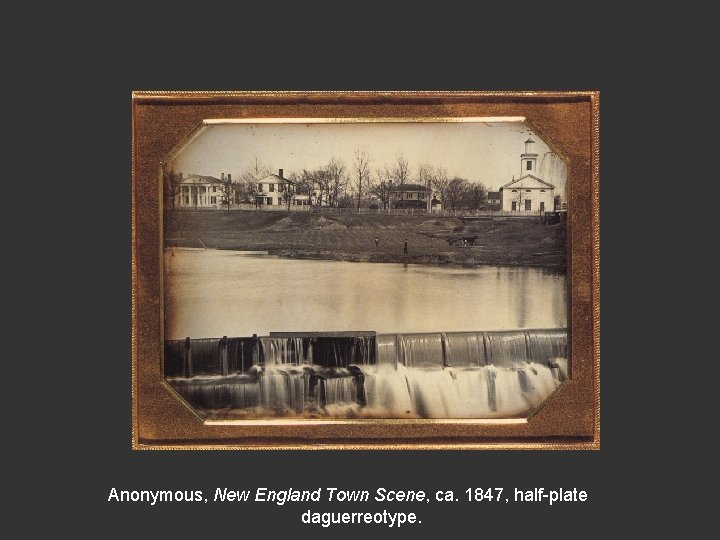 Anonymous, New England Town Scene, ca. 1847, half-plate daguerreotype. 