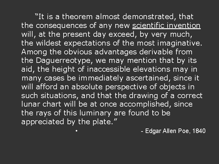 “It is a theorem almost demonstrated, that the consequences of any new scientific invention