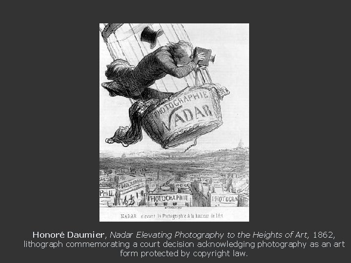 Honoré Daumier, Nadar Elevating Photography to the Heights of Art, 1862, lithograph commemorating a