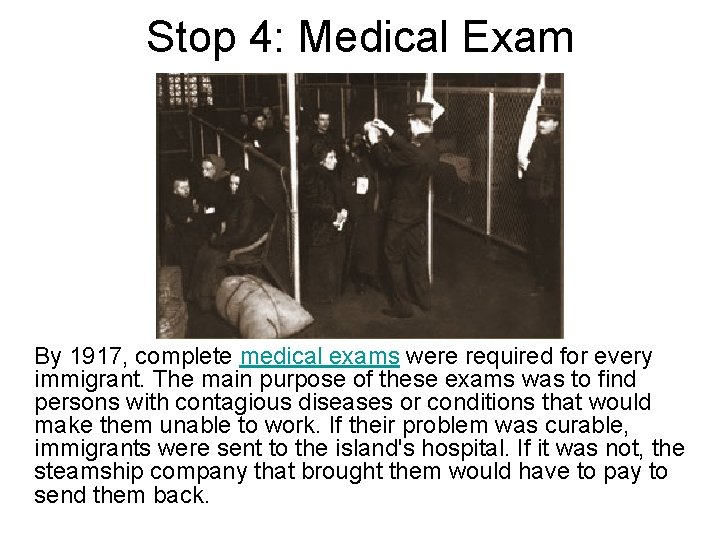 Stop 4: Medical Exam By 1917, complete medical exams were required for every immigrant.