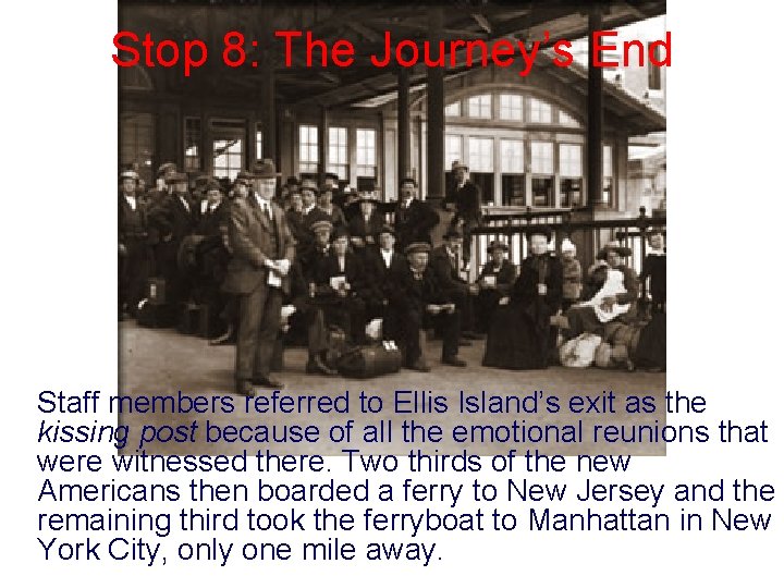 Stop 8: The Journey’s End Staff members referred to Ellis Island’s exit as the