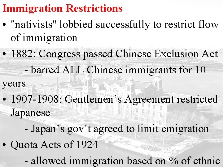 Immigration Restrictions • "nativists" lobbied successfully to restrict flow of immigration • 1882: Congress
