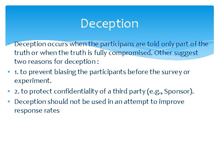 Deception • Deception occurs when the participans are told only part of the truth