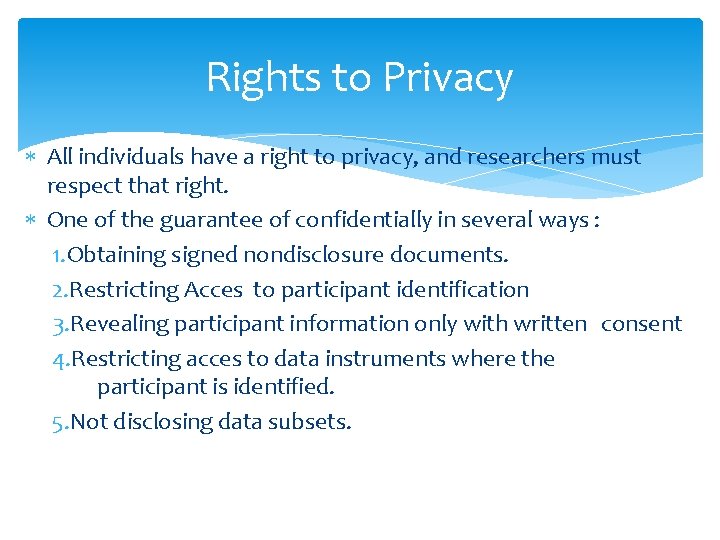 Rights to Privacy All individuals have a right to privacy, and researchers must respect