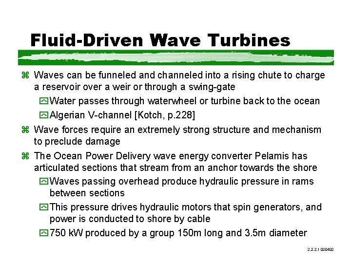 Fluid-Driven Wave Turbines z Waves can be funneled and channeled into a rising chute