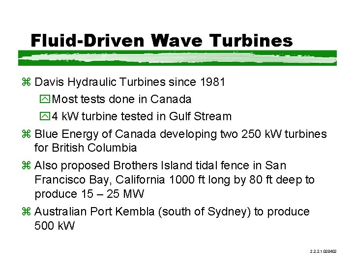 Fluid-Driven Wave Turbines z Davis Hydraulic Turbines since 1981 y. Most tests done in