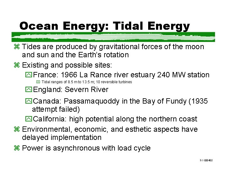 Ocean Energy: Tidal Energy z Tides are produced by gravitational forces of the moon