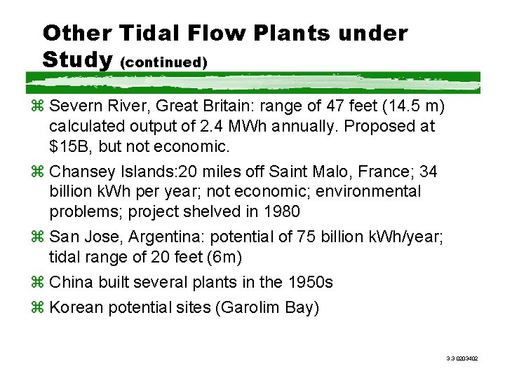 Other Tidal Flow Plants under Study (continued) z Severn River, Great Britain: range of