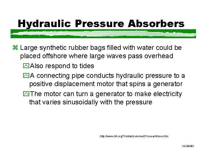 Hydraulic Pressure Absorbers z Large synthetic rubber bags filled with water could be placed