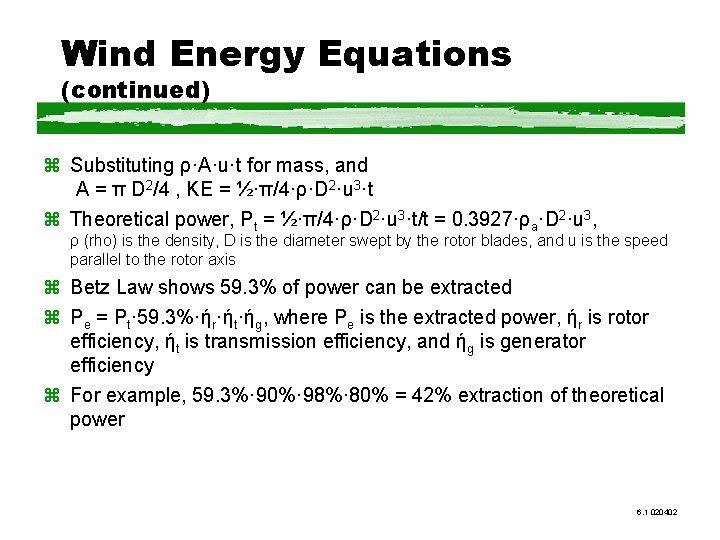 Wind Energy Equations (continued) z Substituting ρ·A·u·t for mass, and A = π D