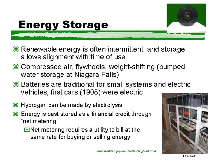 Energy Storage z Renewable energy is often intermittent, and storage allows alignment with time