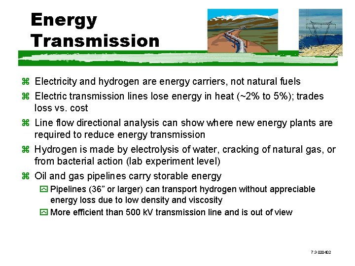 Energy Transmission z Electricity and hydrogen are energy carriers, not natural fuels z Electric