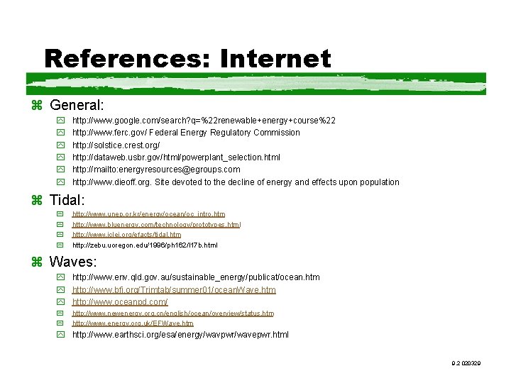 References: Internet z General: y y y http: //www. google. com/search? q=%22 renewable+energy+course%22 http: