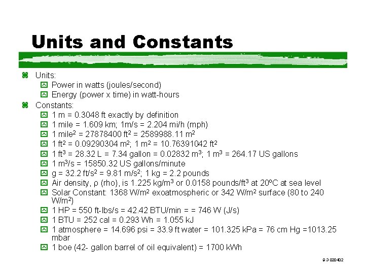 Units and Constants z Units: y Power in watts (joules/second) y Energy (power x