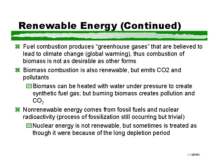 Renewable Energy (Continued) z Fuel combustion produces “greenhouse gases” that are believed to lead