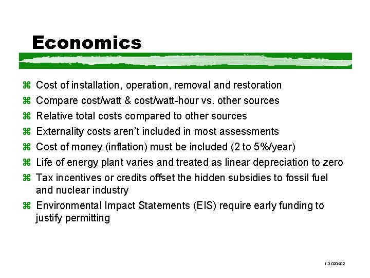 Economics z z z z Cost of installation, operation, removal and restoration Compare cost/watt