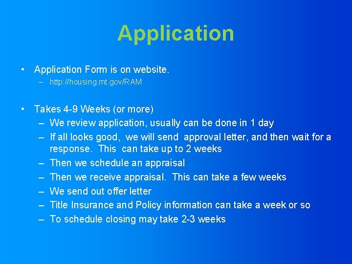 Application • Application Form is on website. – http: //housing. mt. gov/RAM • Takes