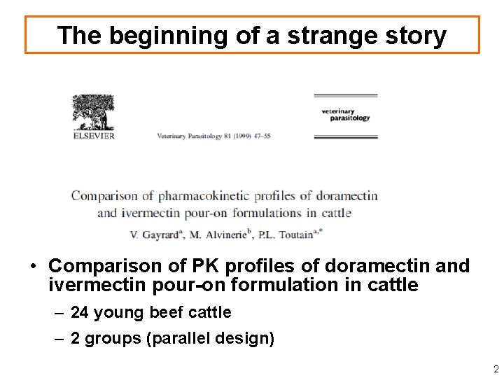 The beginning of a strange story • Comparison of PK profiles of doramectin and