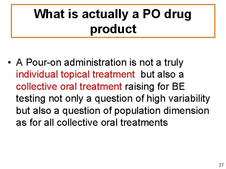 What is actually a PO drug product • A Pour-on administration is not a