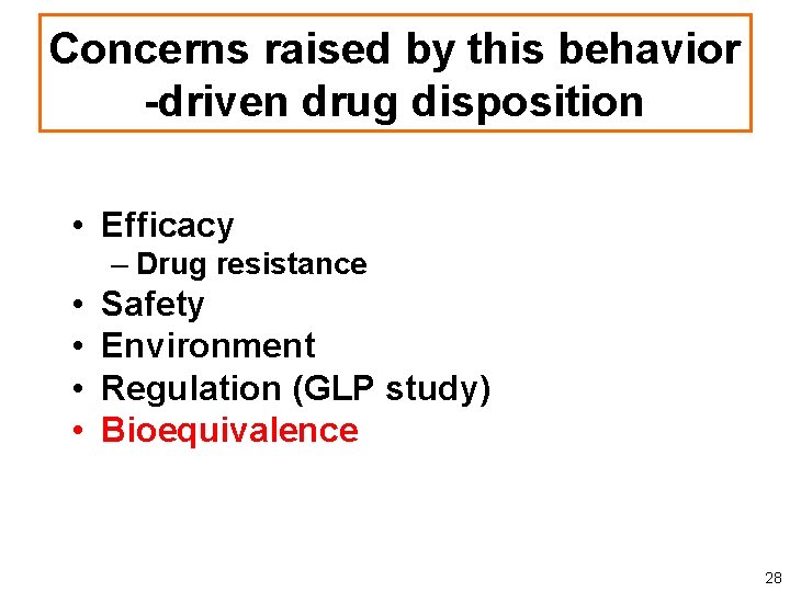 Concerns raised by this behavior -driven drug disposition • Efficacy – Drug resistance •