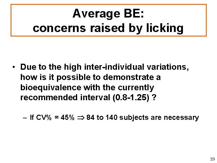 Average BE: concerns raised by licking • Due to the high inter-individual variations, how