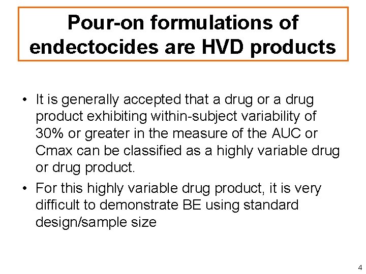 Pour-on formulations of endectocides are HVD products • It is generally accepted that a