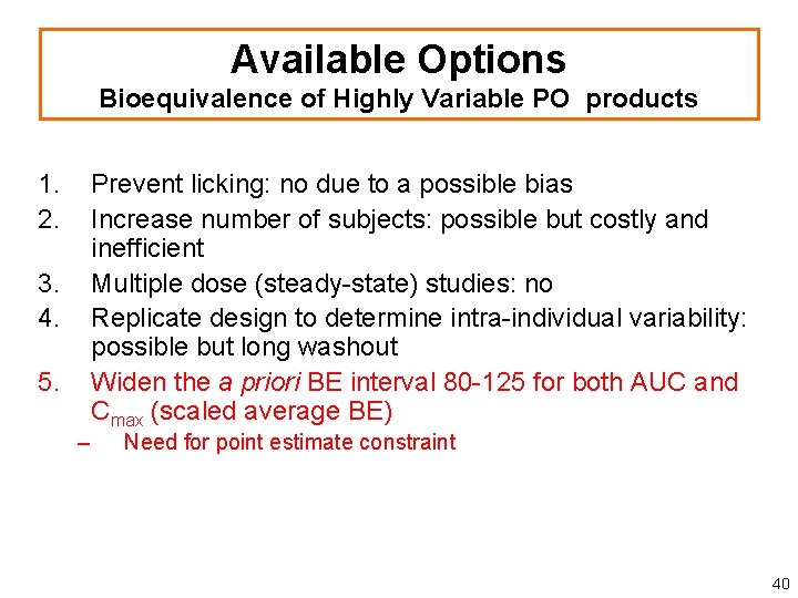 Available Options Bioequivalence of Highly Variable PO products 1. 2. 3. 4. 5. –