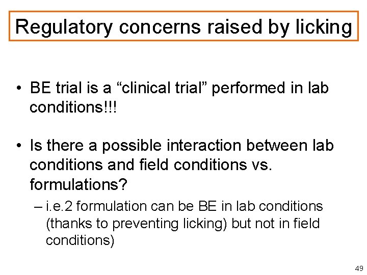 Regulatory concerns raised by licking • BE trial is a “clinical trial” performed in