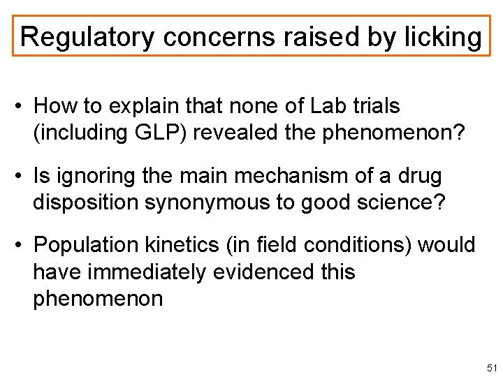 Regulatory concerns raised by licking • How to explain that none of Lab trials