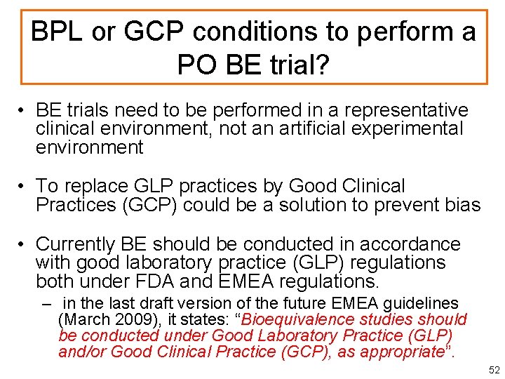 BPL or GCP conditions to perform a PO BE trial? • BE trials need