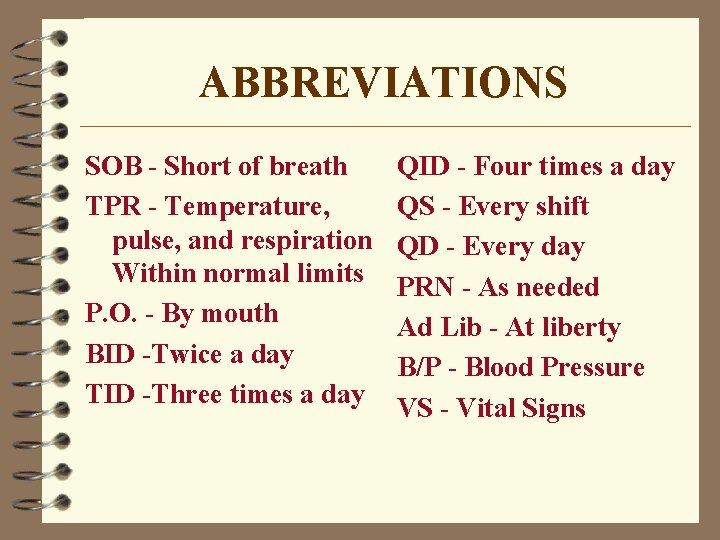 ABBREVIATIONS SOB - Short of breath TPR - Temperature, pulse, and respiration Within normal